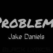 Jake Daniels Problems Lyrics