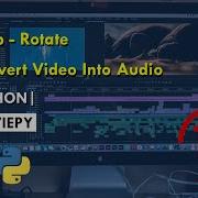 How To Crop Rotate Or Convert Any Video Into Audio Python Moviepy
