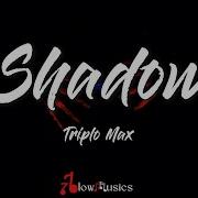 Triplo Max Shadow Lyrics When I M Standing Near You