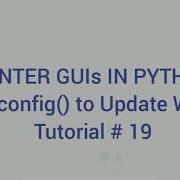 Using Config To Update Widgets TKINTER GUIs IN PYTHON Tutorial 19