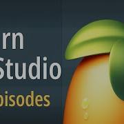 Learn FL Studio Complete Beginner S Tutorial All Episodes