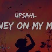 UPSAHL MoneyOnMyMind Lyric Video