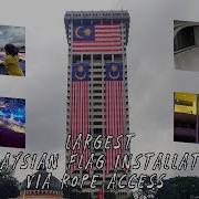 Largest Malaysian Flag Installation Via Rope Access Merdeka Edition