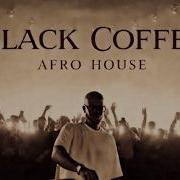 Afro House 2026 Deep Melodic Set Black Coffee Vibes Vol 22