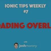 LOADING OVERLAYS Ionic Tips Weekly Ep 7 Ionic Angular