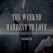 The Weeknd Hardest To Love Karaoke 26 Instrumental