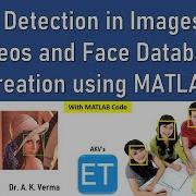 Face Detection In Images And Videos And Face Database Creation Using MATLAB