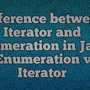 Difference Between Iterator And Enumeration In Java Enumeration Vs Iterator