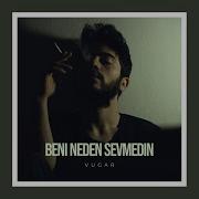 Vugar Beni Neden Sevmedin Official Audio