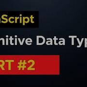 JavaScript Fundamental Primitive Data Types Number String Boolean Null Undefined Symbol Part 2