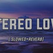 Edward Maya Vika Jigulina Stereo Love Slowed Reverb Lyrics