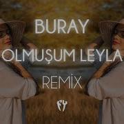 Buray Olmuşum Leyla Fatih Yılmaz Remix