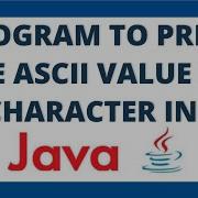 Java Program To Print ASCII Value Of A Character Using 2 Ways