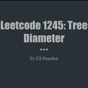 Leetcode 1245 Tree Diameter