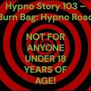 Hypno Story 103 Burn Bag Hypno Road