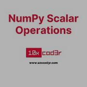 2 NumPy Scalar Operations