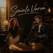 Seninle Varım