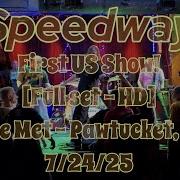 Speedway Live First Show In The US Full Set HD The Met Pawtucket RI 7 24 25
