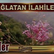 Ağlatan İlahiler Sevdalıyım Yüreğimden Yaralıyım Durmaz Oldu Gözyaşlarım En Güzel İlahiler
