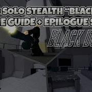 HOW TO SOLO STEALTH BLACK DUSK ROOKIE GUIDE EPILOGUE SCENE Entry Point ROBLOX