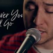 Wherever You Will Go The Calling Boyce Avenue Acoustic Cover On Spotify Apple