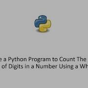 Write A Python Program To Count The Total Number Of Digits In A Number Using A While Loop