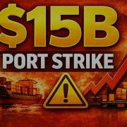 Port Strike Explained How One Strike Cost 15 Billion