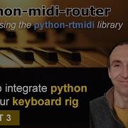 Python Midi Router Tutorial Part 3