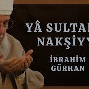 YA SULTANEN NAKŞİYYE İbrahim Gürhan Yeni İlahi