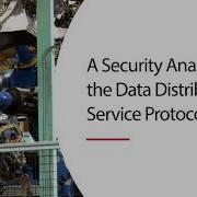 A Security Analysis Of The Data Distribution Service Protocol