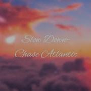 Slow Down Chase Atlantic Lyrics
