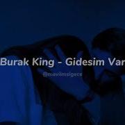 Burak King Gidesim Var Sözleri