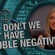 QI Why Don T We Not Have Double Negatives