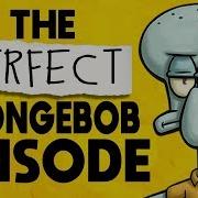 This Is What A Perfect Episode Of Spongebob Looks Like