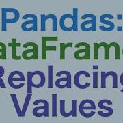 38 Pandas DataFrames How To Replace Values