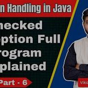 Checked Exception Full Program Explained Exception Handling In Java Part 6 Vikas Singh Sir