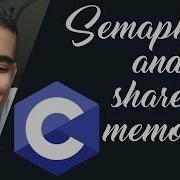 SEMAPHORES AND SHARED MEMORY