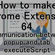 How To Make Chrome Extension 64 Communication Between Popup And Tab With ExecuteScript
