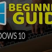 How To Master Windows 10 Tutorial For Absolute Beginners