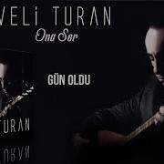 Veli Turan Gün Oldu