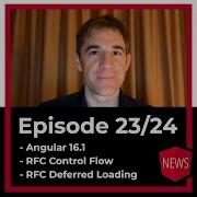 Episode 23 24 Angular 16 RFCs For Deferred Loading And Built In Control Flow