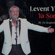 Levent Yüksel Ya Sonra 30 Yıl Senfonik Live Official Video