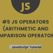 JavaScript Tutorial 5 JS Operators Arithmetic Comparison