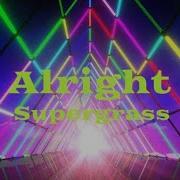 Alright Supergrass Lyrics Video