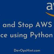Start And Stop AWS EC2 Instance Using Python Boto3 Start And Stop AWS EC2 Instance Using Lambda
