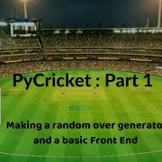 PyCricket Python Cricket Simulator Fantasy Cricket Game Part 1 An Over Generator A Front End