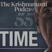The Krishnamurti Podcast Ep 55 Krishnamurti On Time
