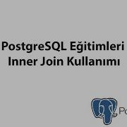 PostgreSQL De Inner Join Kullanımı