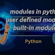 Modules In Python User Defined Modules Built In Modules Part 3 1