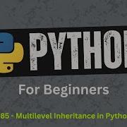 85 Multilevel Inheritance In Python Explained Simply Python For Beginners